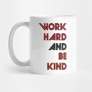 Work Hard And Be Kind Mug